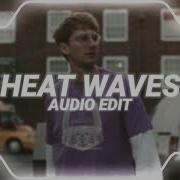 Heat Waves Glass Animals Audio Edit