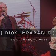 Dios Imparable Marcos Witt En Vivo Video Oficial