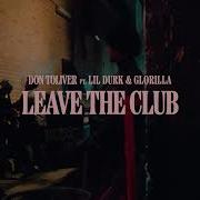 Don Toliver Leave The Club Feat Lil Durk Glorilla Official Audio Don Toliver