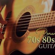 Top Romantic Guitar Music 2023 70 S 80 S 90 S Instrumental Guitar