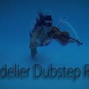 Chandelier Sia Dubstep Violin Remix Viodance Chandelier Sia