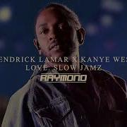 Kendrick Lamar X Kanye West Love Slow Jamz Raymond Mashup Raymond