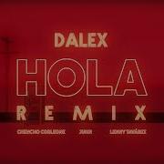 Dalex Lenny Tavárez Chencho Corleone Hola Feat Juhn Dímelo Flow Remix