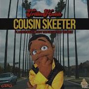 Cousin Skeeter Feat La Skyywalker Ralfy The Plug Ketchy The Great