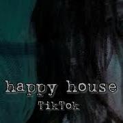 Happy House Tik Tok Remix