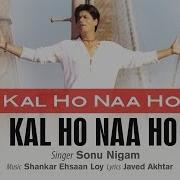 Kal Ho Naa Ho From Kal Ho Naa Ho Shankar Ehsaan Loy Sonu Nigam