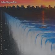 End Of The World Matisyahu