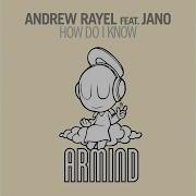 How Do I Know Feat Jano Club Mix Andrew Rayel