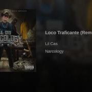 Lil Cas Loco Traficante Remix