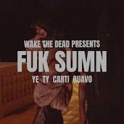 Kanye West Ty Dolla Ign Fuk Sumn Ft Playboi Carti Quavo Vultures Wake The Dead