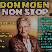 Non Stop Don Moen Non Stop Christian Worship Playlist Gospel Songs Don Moen Worship Songs