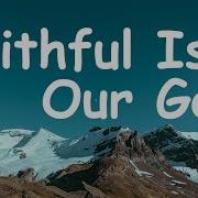 Faithful Is Our God Hezekiah Walker Lyrics Gospel Praise Be His