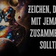 Zeichen Aus Dem Universum Dass Du Unbedingt Mit Jemandem Zusammen Sein Sollst Spirituelle Welt