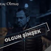 Olgun Şimşek Yiğit Muhtaç Olmuş Eşkıya Dünyaya Hükümdar Olmaz 2018 Z