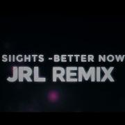 Siights Better Now Jrl Remix