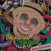 Don Fulano Trakata Tra Remix