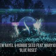 Blue Roses Feat Maryjo Lilac Andrew Rayel Robbie Seed