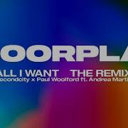 All I Want Floorplan Remix Extended Mix Feat Andrea Martin Secondcity