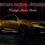 Mustafa Sandal Mustafa Atarer Remix Isyankar