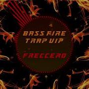 Bass Fire Trap Vip Freccero