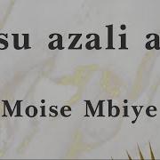 Yesu Azali Awa Moise Mbiye Lyrics Parole Songtext Gospellyrics