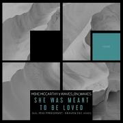 Mike Mccarthy Waves On Waves She Was Meant To Be Loved Max Freegrant Extended Remix