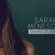 Drops Of Jupiter Sarah Menescal