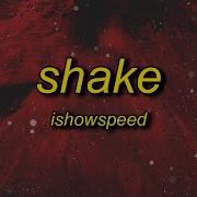 Ishowspeed Shake Lyrics Ready Or Not Here I Come You Can T Hide Remix Tiktoktunes