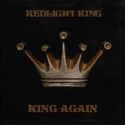 Redlight King King Again