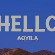 Aqyila Hello Lyrics Dan Music