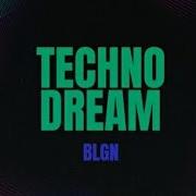 Blgn Techno Dream