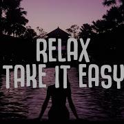 Unklfnkl Relax Take It Easy