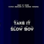 Take It Slow Vyper Ranking Ft Winnie Nwagi Official Lyrics Video Vyper Ranking