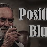 Positive Blues Music