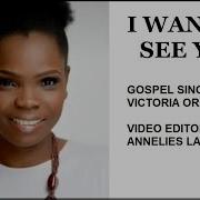 I Want To See You Victoria Orenze Lyrics Annelies Lai