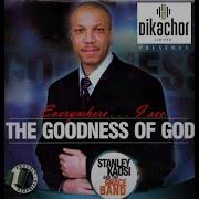 The Goodness Of God Stanley Kaosi And The Grace Band The Stanley Okorie