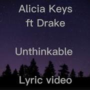 Alicia Keys Ft Drake Unthinkable Remix Lyric Video Larcys Lyrics