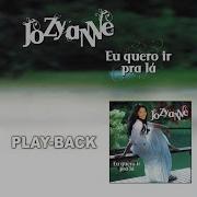 Eu Quero Ir Pra Lá Playback Canal Jozyanne