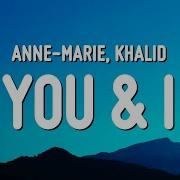 Anne Marie You I Lyrics Ft Khalid Chill Zone