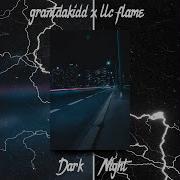 Dark Night Feat Llc Flame Grantdakidd