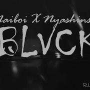 Black Naiboi X Nyashinski Official Lyrics Video Rlmx Tv