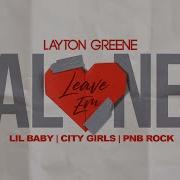 Layton Greene Leave Em Alone Ft Lil Baby City Girls Pnb Rock Lyric Video Layton Greene