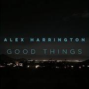 Good Things Alex Harrington