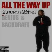 Sondro Castro All The Way Up Feat Genius Backdraft