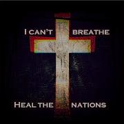 Truevined I Can T Breathe Heal The Nations Feat Truevined D Bishop Shayee