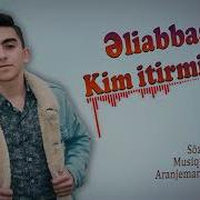 Əli Abbas Kim Itirmirki