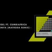 Cumbiafrica Hugel Matroda Morenita Matroda Remix