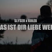 Slyser Was Ist Dir Liebe Wert