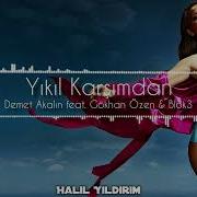 Demet Akalin Blok3 Yikil Karsimdan Halil Yildirim Remix