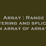 Array Range Filtering And Splicing An Array Of Arrays Hey Delphi